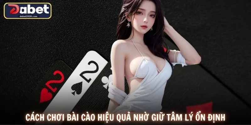 Cách chơi bài cào hiệu quả nhờ giữ tâm lý ổn định