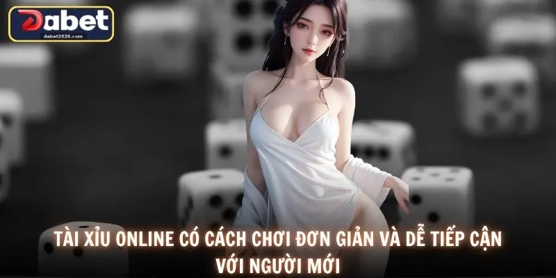 Chơi tài xỉu online có cách chơi đơn giản và dễ tiếp cận với người mới